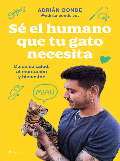 Title details for Sé el humano que tu gato necesita. Cuida su salud, alimentación y bienestar by Adrián Conde Montoya - Wait list
